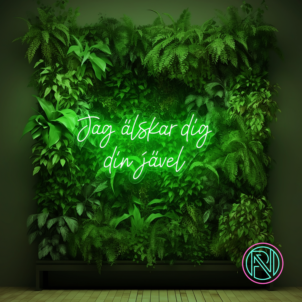 "Jag älskar dig din jävel" Led neonskilt. Bestilling!