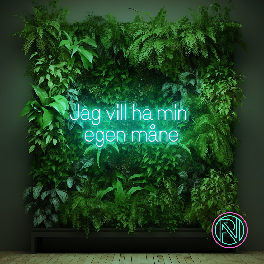 "Jag vill ha min egen måne"LED NEONSKILT.
