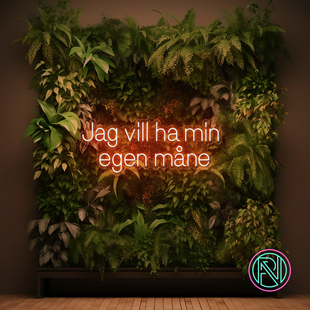 "Jag vill ha min egen måne"LED NEONSKILT.