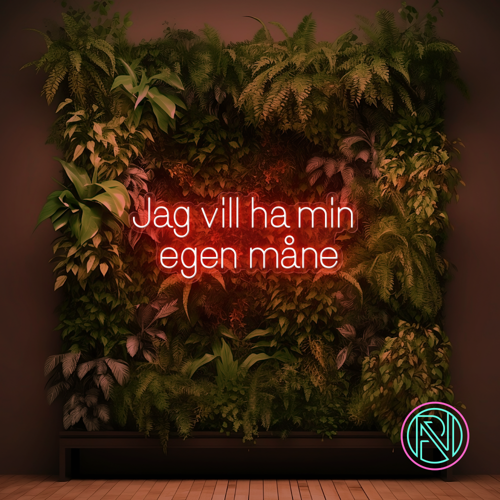 "Jag vill ha min egen måne"LED NEONSKILT.