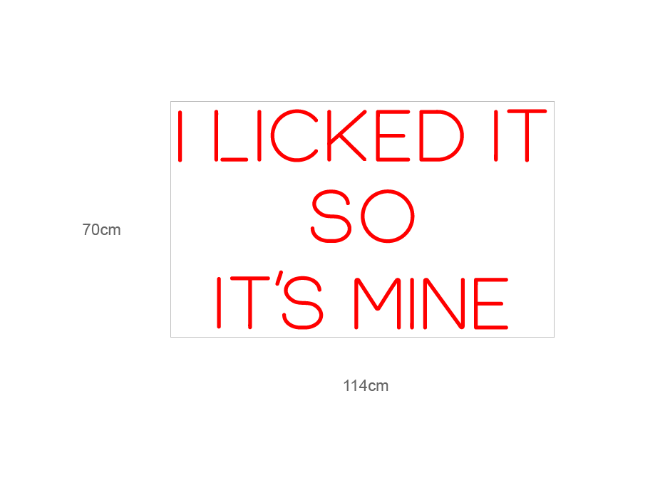 "I LICKED IT SO IT´S MINE" LED NEONSKILT. Bestilling!