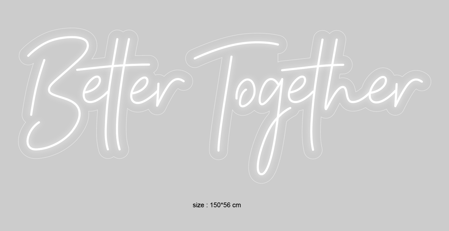 "Better Together" Led Neonskilt. Bestilling!
