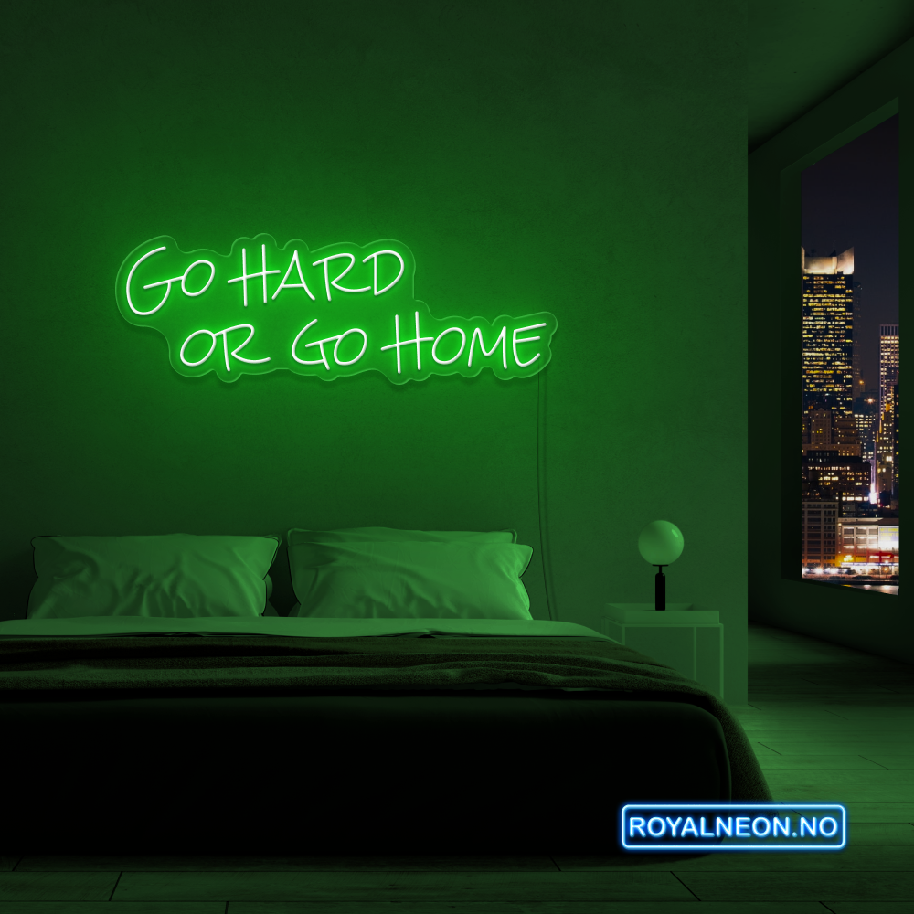 "Go hard or go home" Led Neonskilt. Bestilling!
