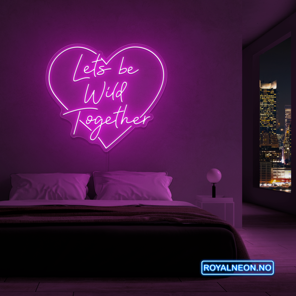 "Lets be Wild Together" LED NEONSKILT. Bestilling!