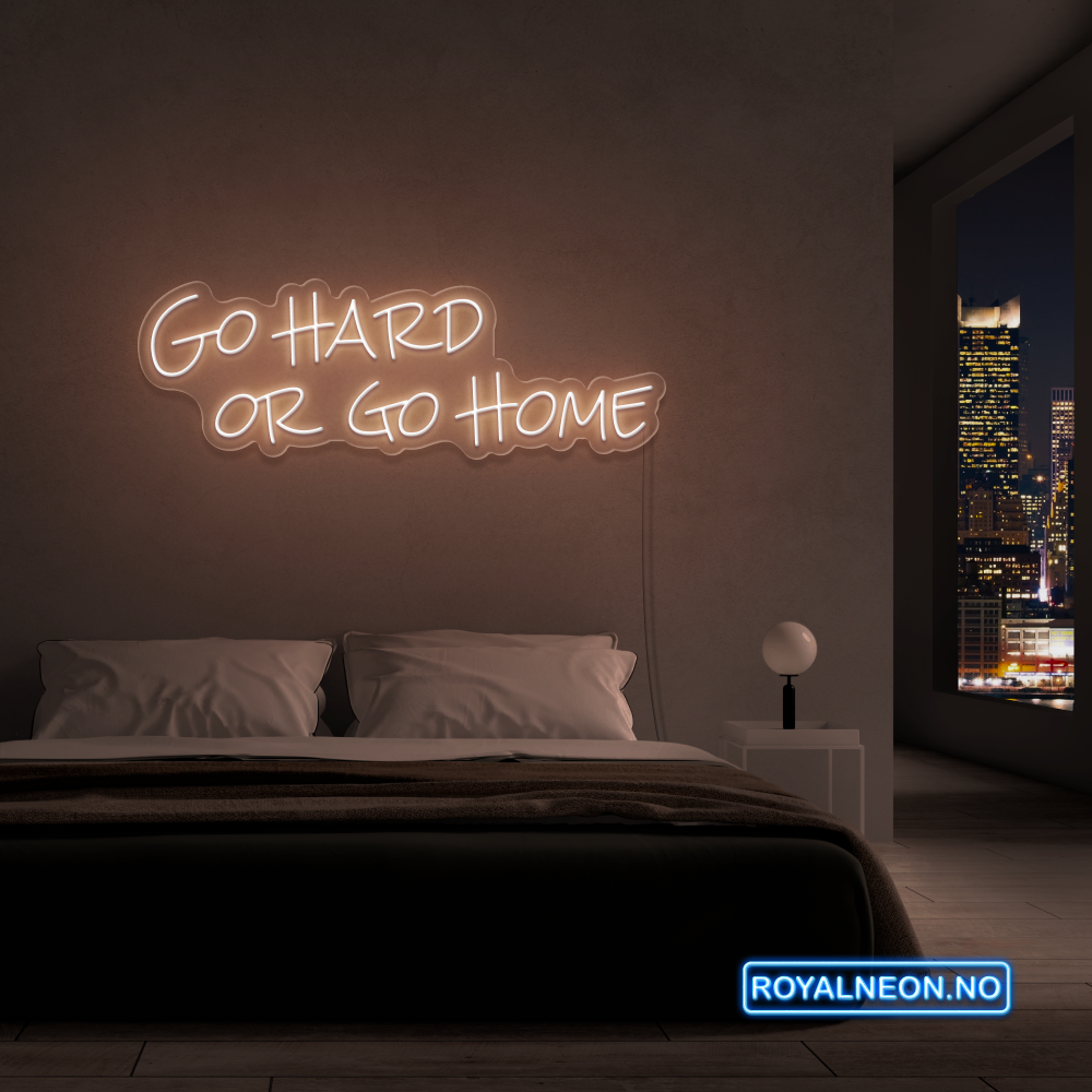 "Go hard or go home" Led Neonskilt. Bestilling!