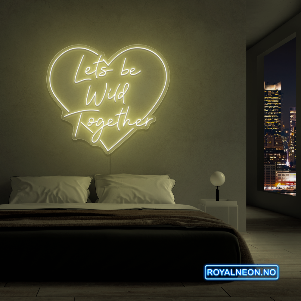 "Lets be Wild Together" LED NEONSKILT. Bestilling!