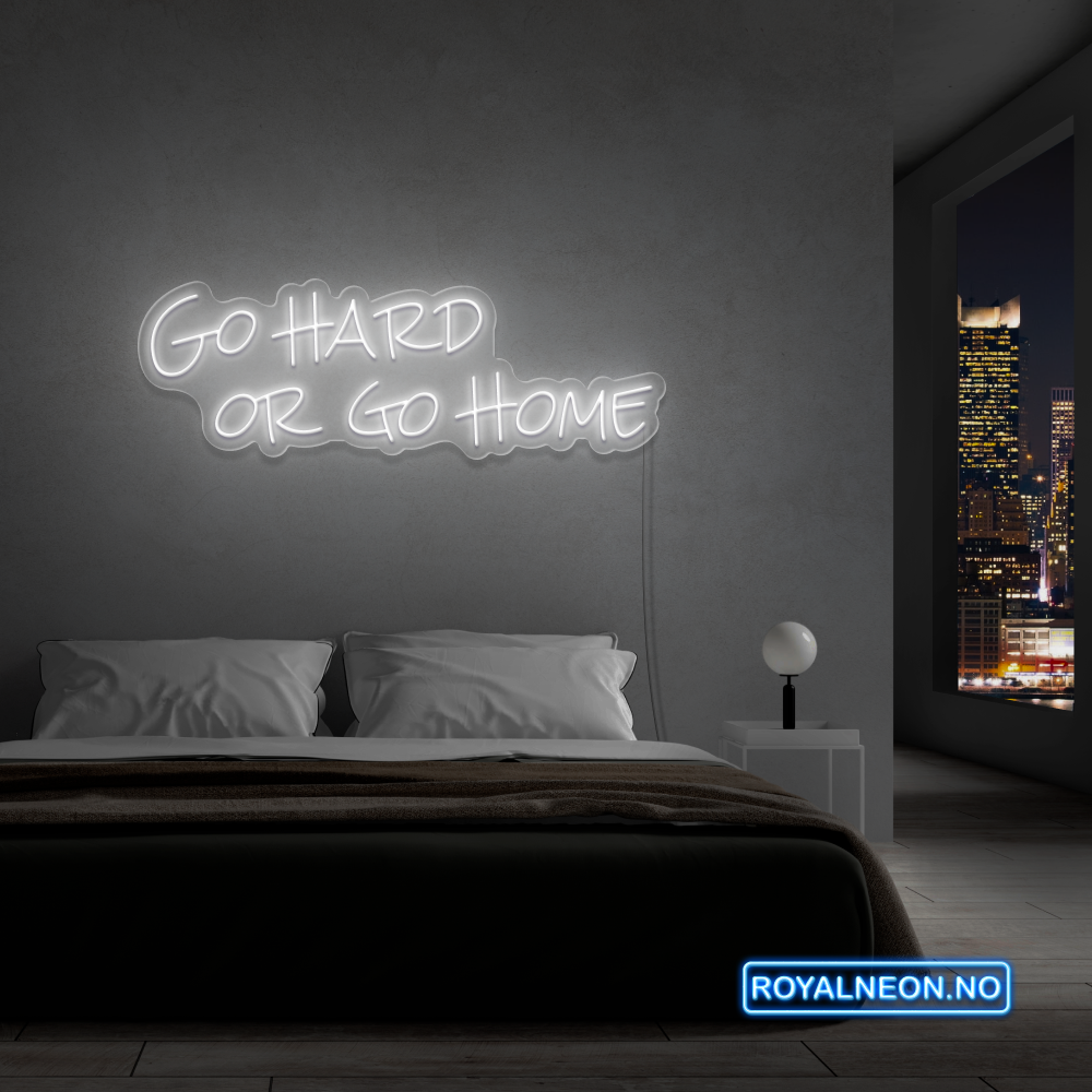 "Go hard or go home" Led Neonskilt. Bestilling!