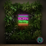 "BORN This Way " Led Neonskilt - Bestilling!