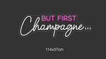 "BUT FIRST Champagne" Led Neonskilt