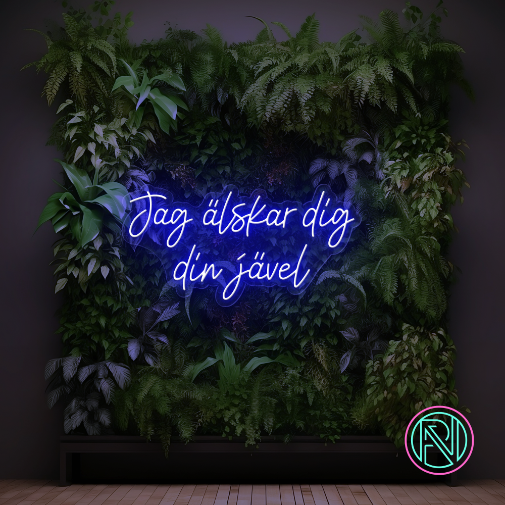 "Jag älskar dig din jävel" Led neonskilt. Bestilling!