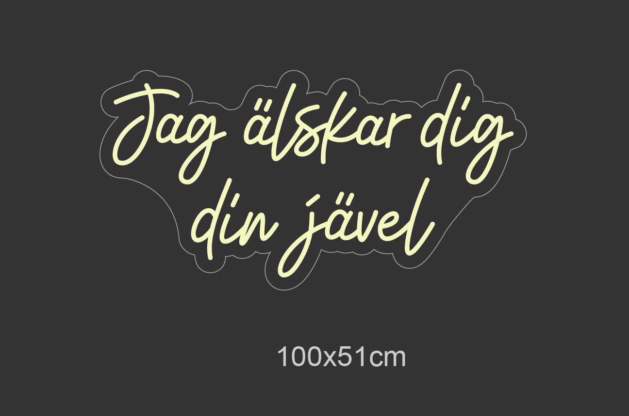 "Jag älskar dig din jävel" Led neonskilt. Bestilling!