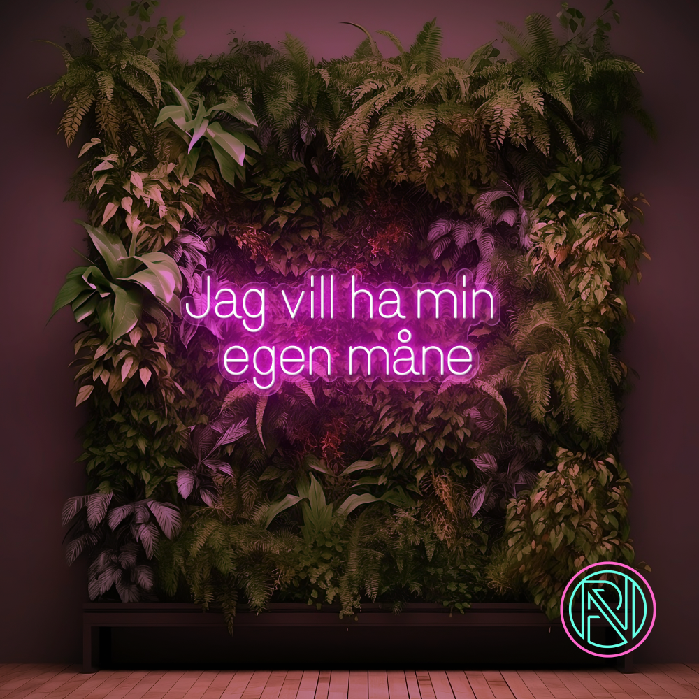 "Jag vill ha min egen måne"LED NEONSKILT.