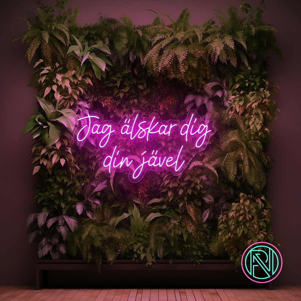 "Jag älskar dig din jävel" Led neonskilt. Bestilling!
