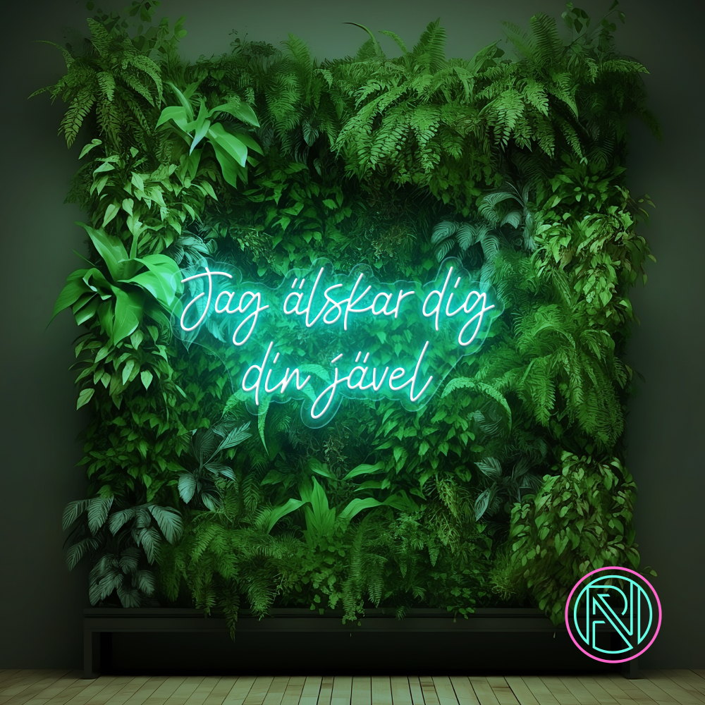"Jag älskar dig din jävel" Led neonskilt. Bestilling!