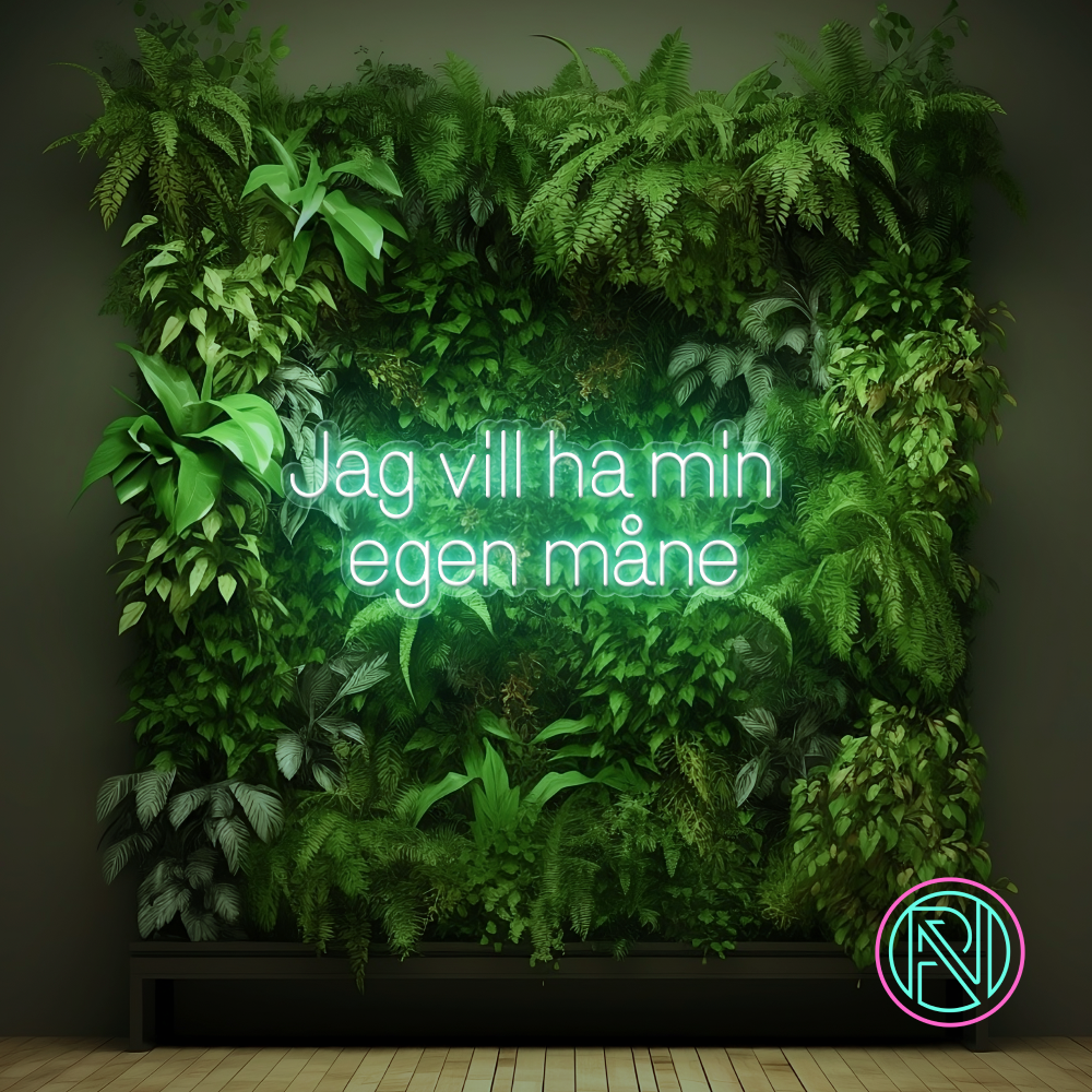 "Jag vill ha min egen måne"LED NEONSKILT.
