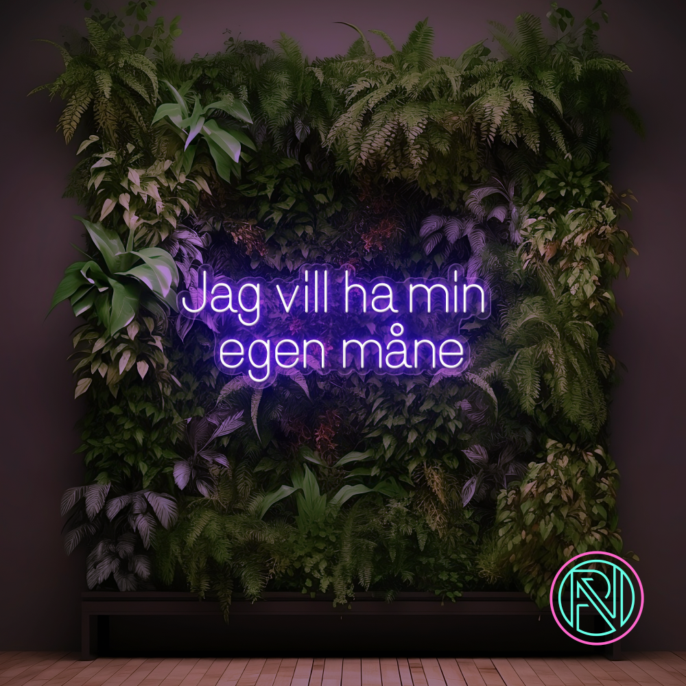"Jag vill ha min egen måne"LED NEONSKILT.