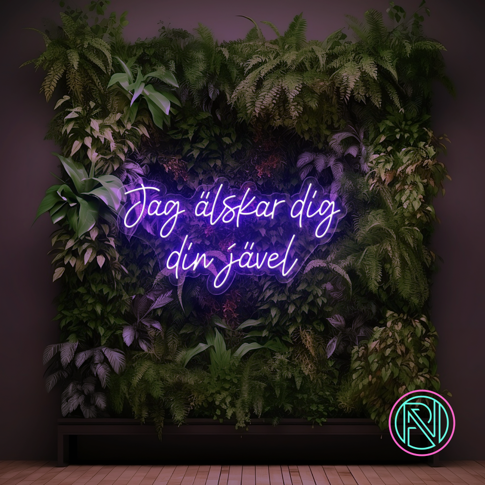"Jag älskar dig din jävel" Led neonskilt. Bestilling!