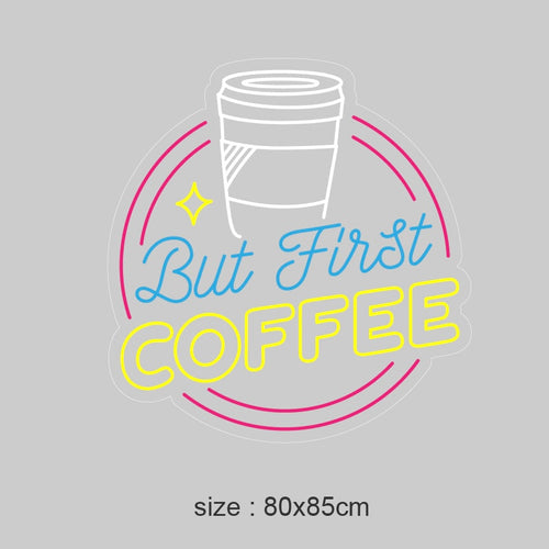 "But First COFFEE" LED NEONSKILT. Bestilling!