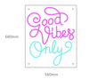 "Good Vibes Only" LED NEONSKILT. 68x56cm Bestilling!