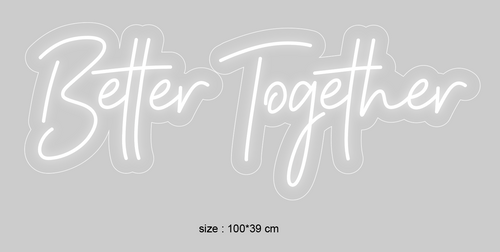 "Better Together" Led Neonskilt. Bestilling!