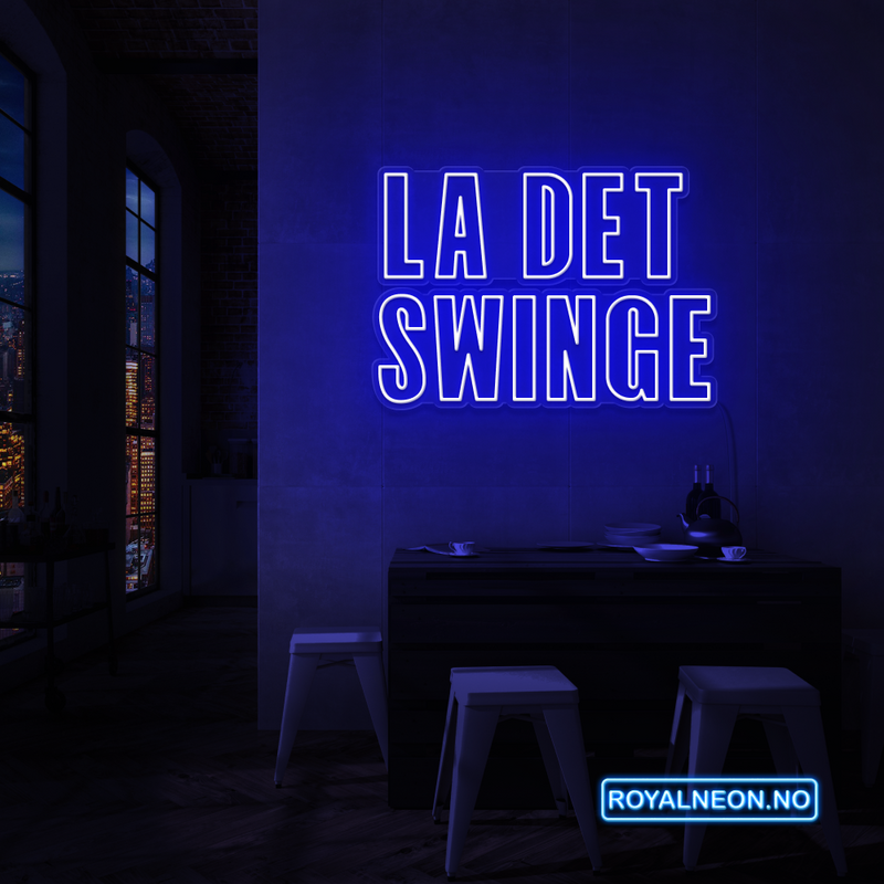 "LA DET SWINGE" LED NEONSKILT. Bestilling!
