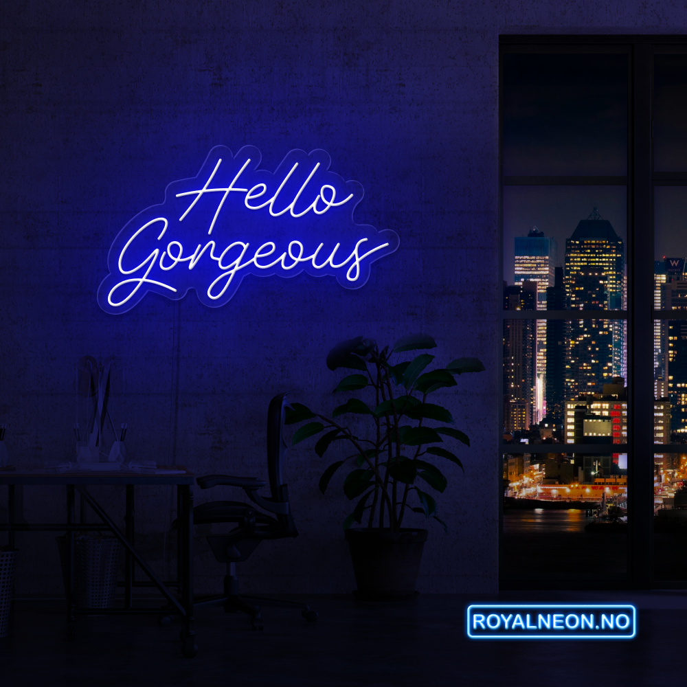 "Hello Gorgeous"Led Neonskilt. Bestilling!