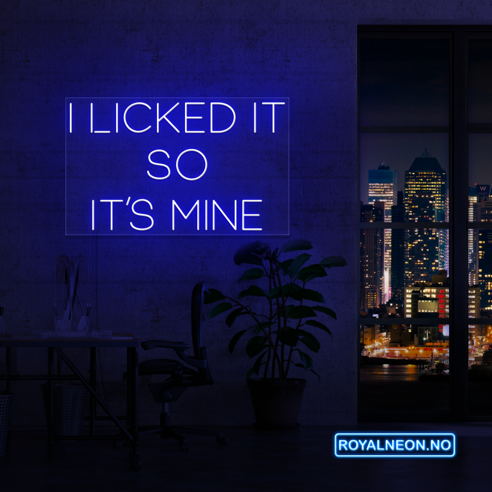 "I LICKED IT SO IT´S MINE" LED NEONSKILT. Bestilling!