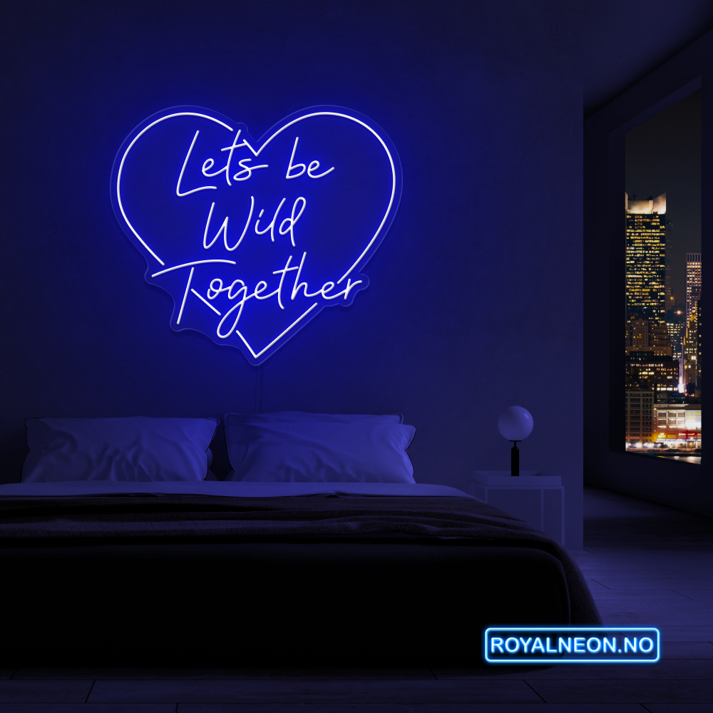 "Lets be Wild Together" LED NEONSKILT. Bestilling!