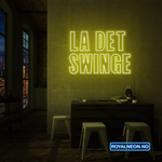 "LA DET SWINGE" LED NEONSKILT. Bestilling!