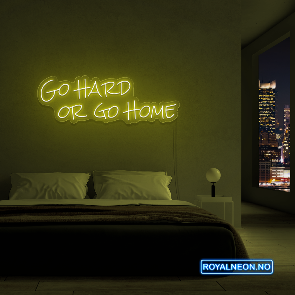 "Go hard or go home" Led Neonskilt. Bestilling!