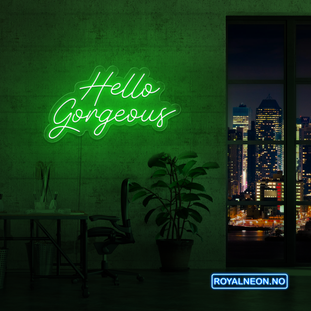 "Hello Gorgeous"Led Neonskilt. Bestilling!