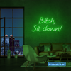 "Bitch, Sit down" Led Neonskilt. Bestilling!