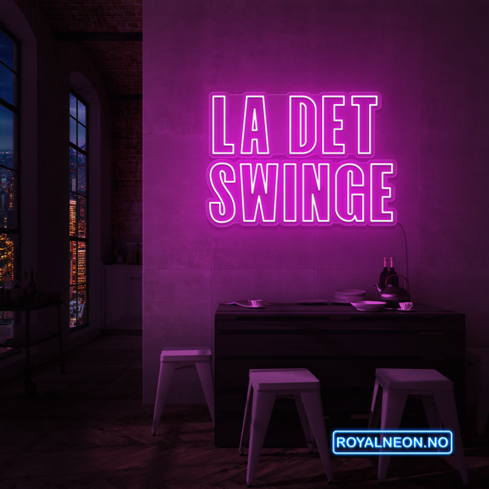 "LA DET SWINGE" LED NEONSKILT. Bestilling!