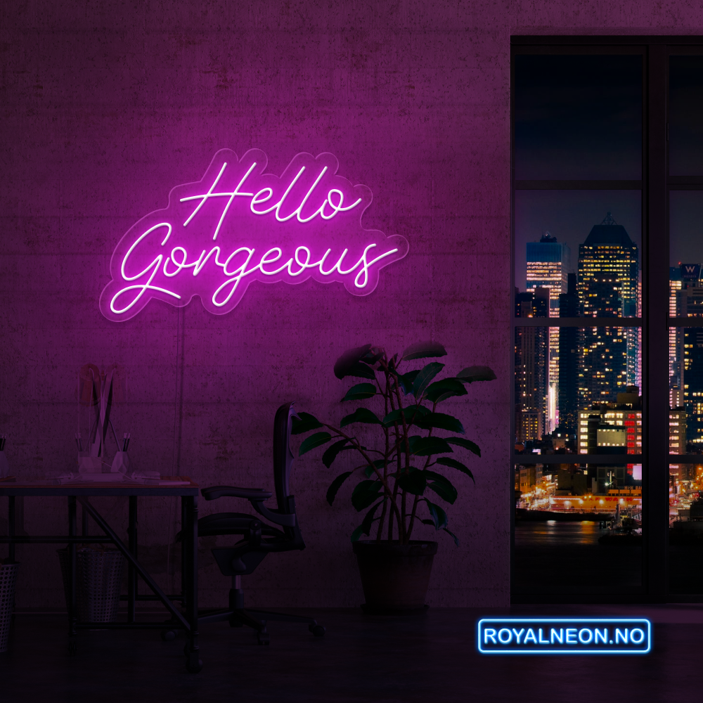 "Hello Gorgeous"Led Neonskilt. Bestilling!