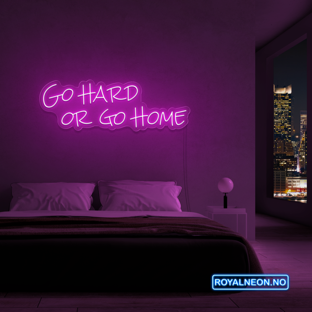"Go hard or go home" Led Neonskilt. Bestilling!