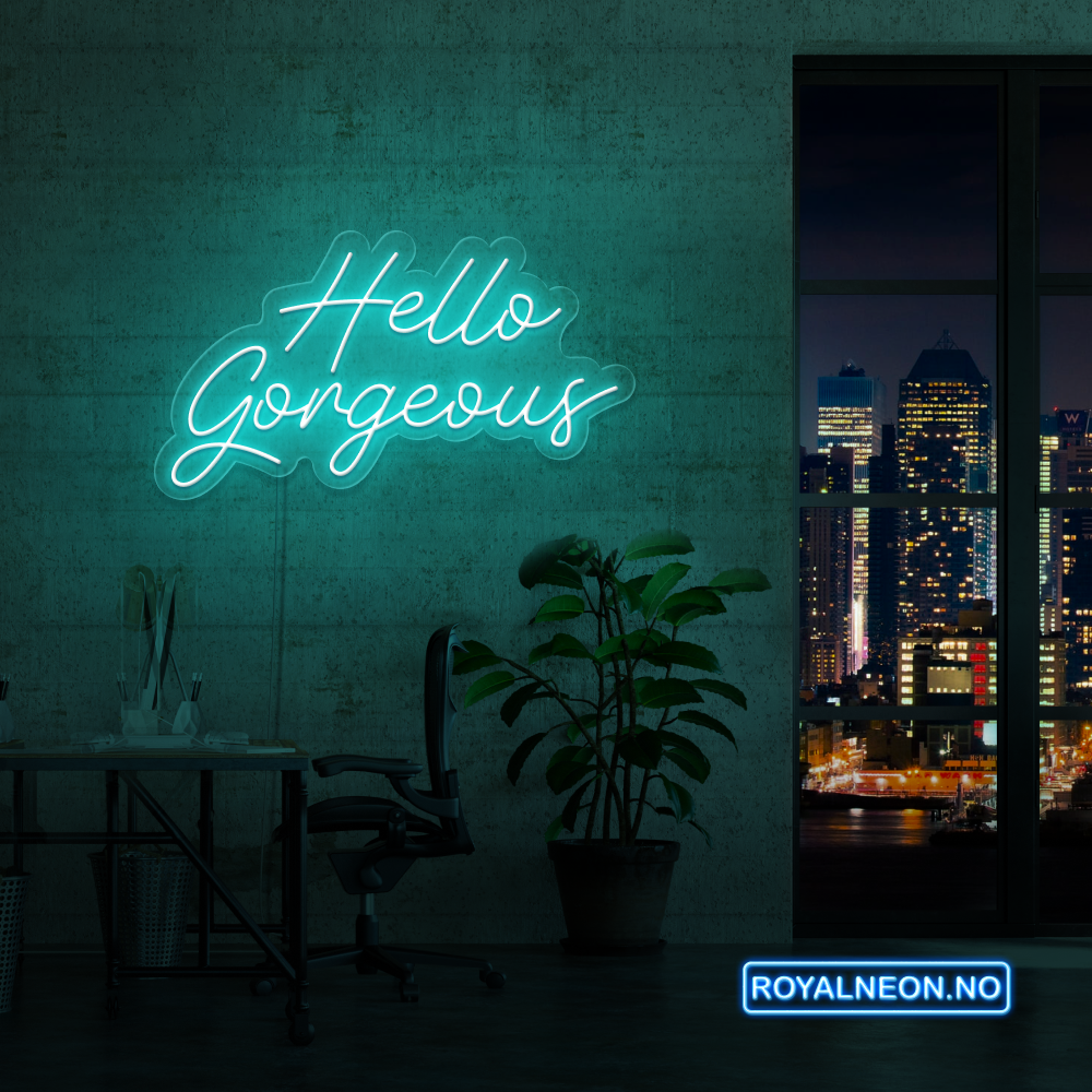 "Hello Gorgeous"Led Neonskilt. Bestilling!