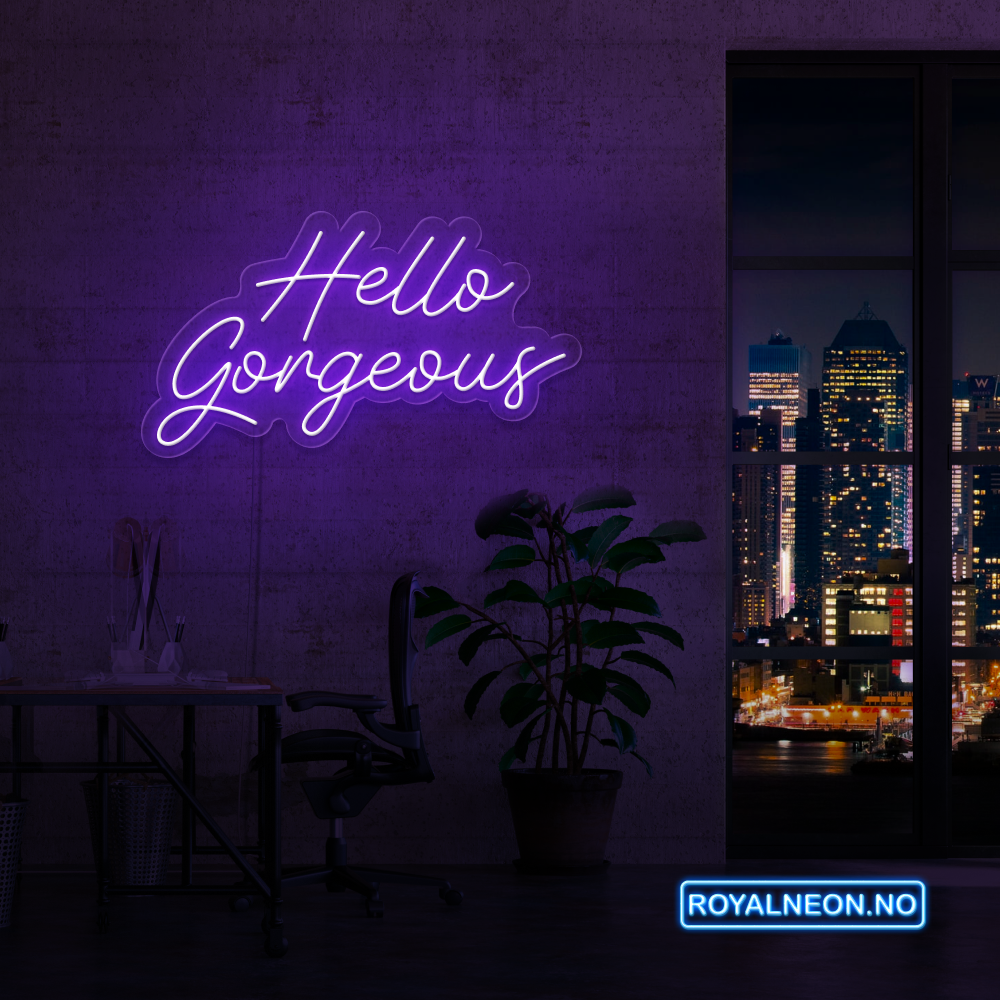 "Hello Gorgeous"Led Neonskilt. Bestilling!