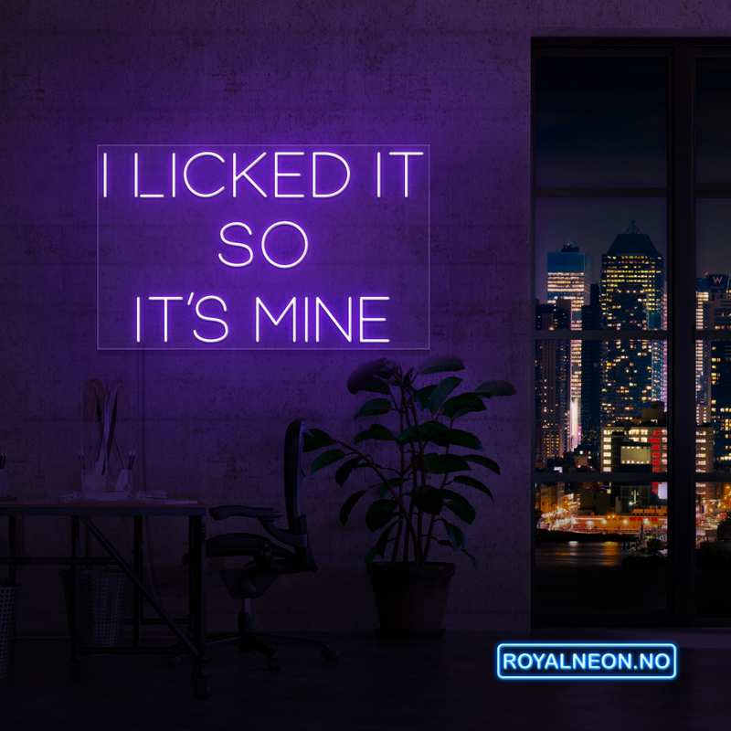 "I LICKED IT SO IT´S MINE" LED NEONSKILT. Bestilling!