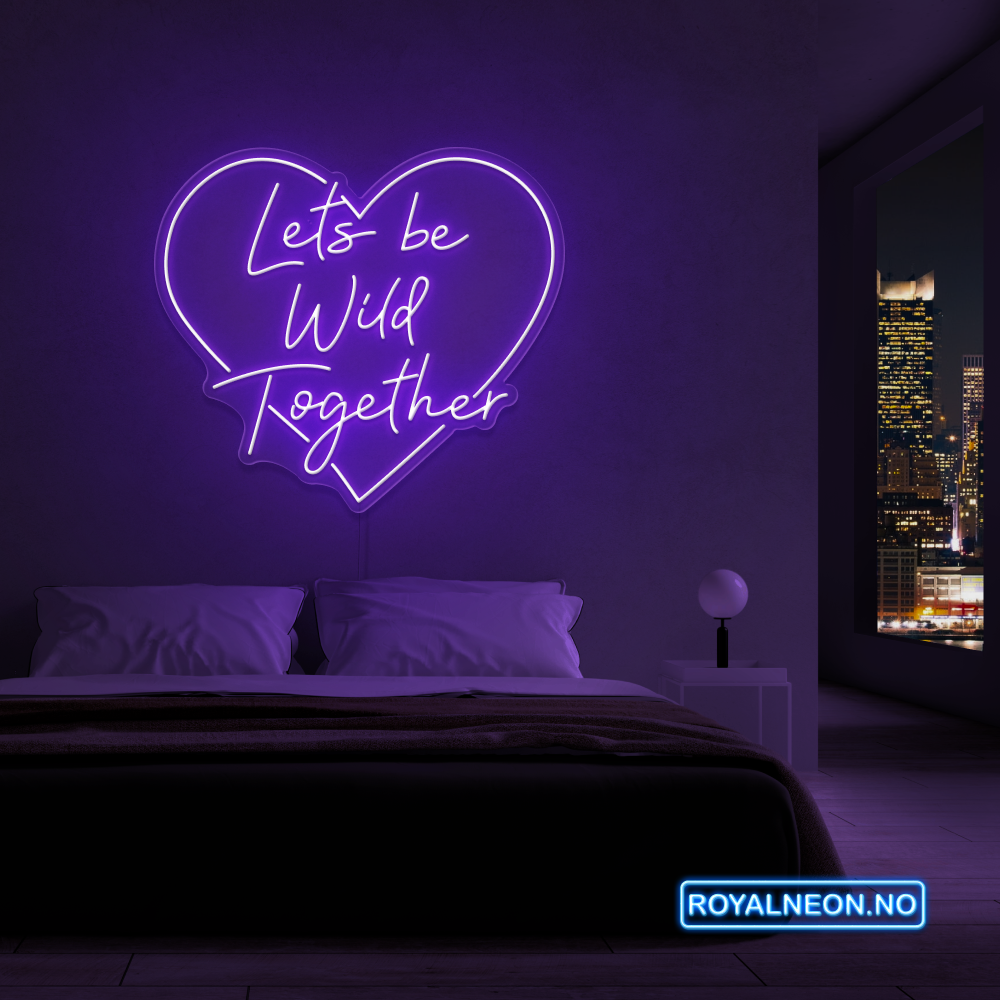 "Lets be Wild Together" LED NEONSKILT. Bestilling!