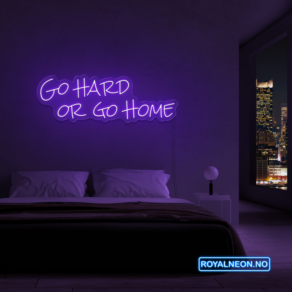 "Go hard or go home" Led Neonskilt. Bestilling!