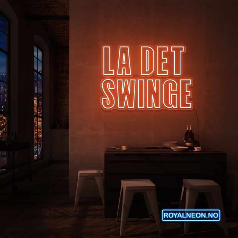 "LA DET SWINGE" LED NEONSKILT. Bestilling!