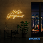 "Hello Gorgeous"Led Neonskilt. Bestilling!