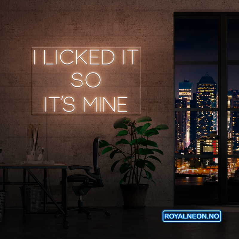 "I LICKED IT SO IT´S MINE" LED NEONSKILT. Bestilling!