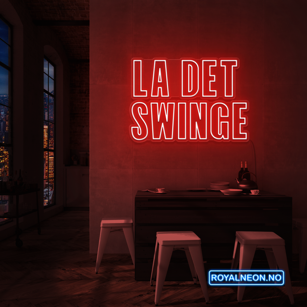 "LA DET SWINGE" LED NEONSKILT. Bestilling!