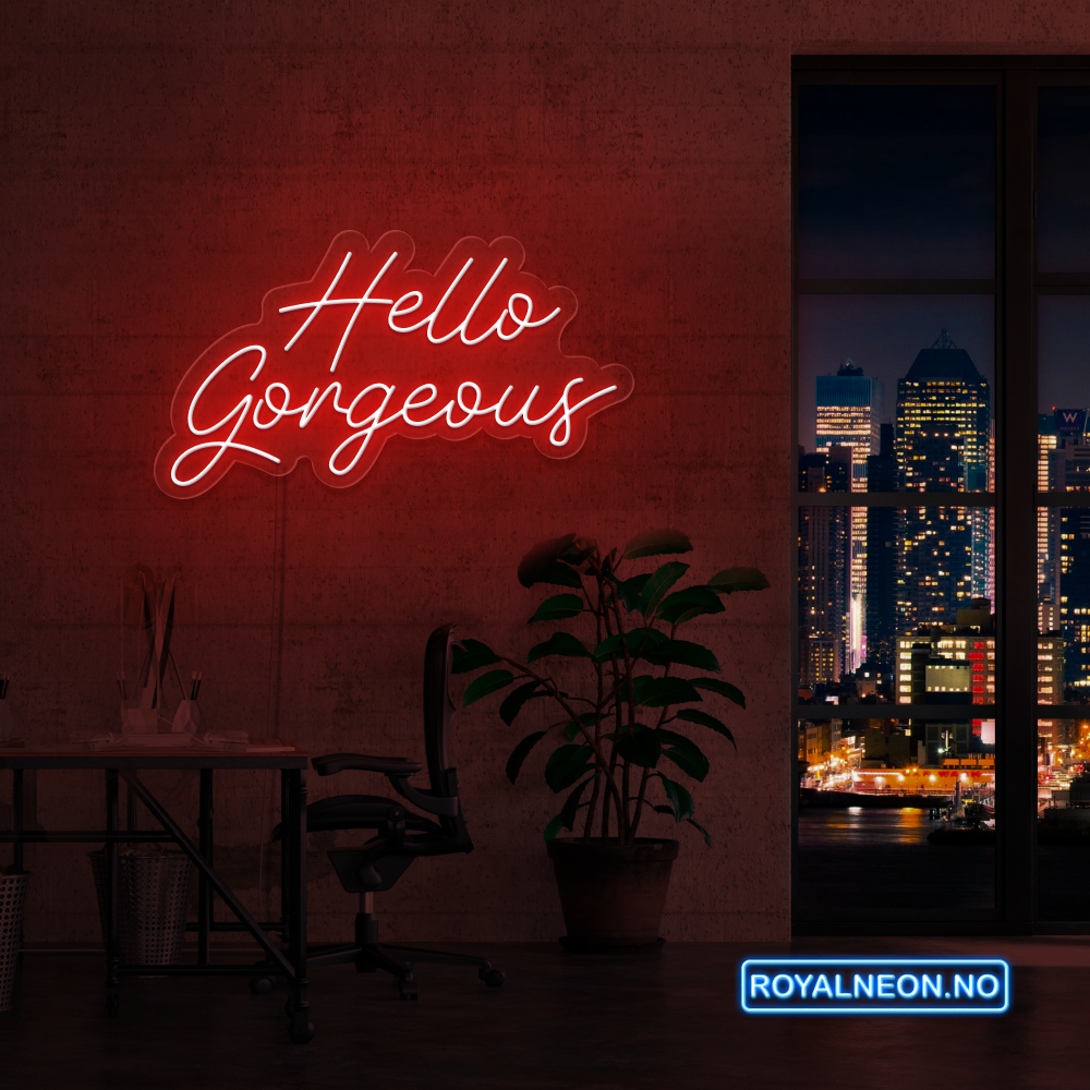 "Hello Gorgeous"Led Neonskilt. Bestilling!