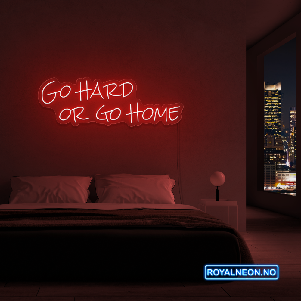 "Go hard or go home" Led Neonskilt. Bestilling!