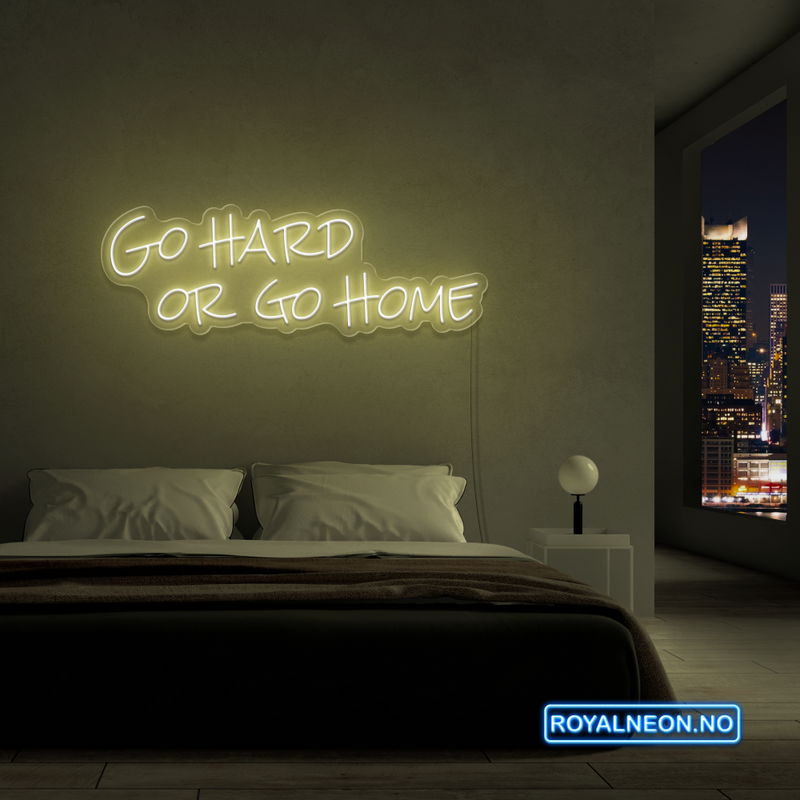 "Go hard or go home" Led Neonskilt. Bestilling!