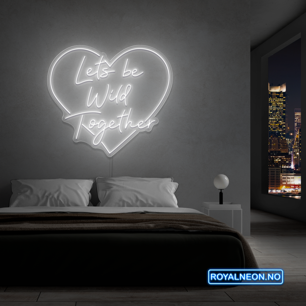 "Lets be Wild Together" LED NEONSKILT. Bestilling!